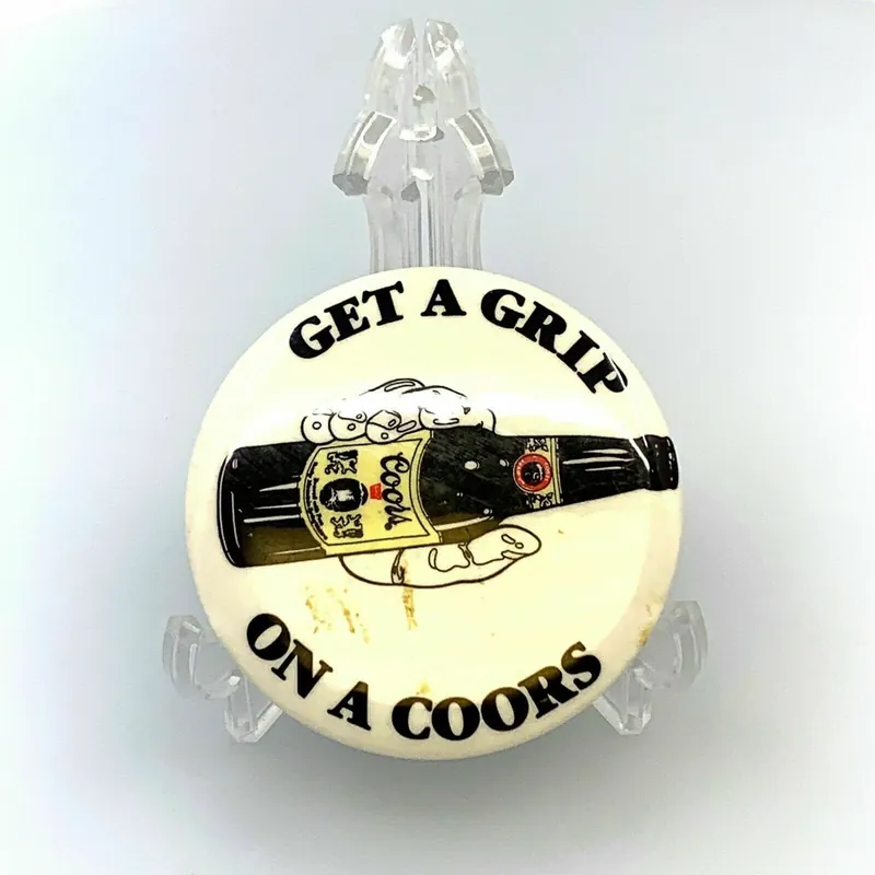 Vintage Collectible Pinback GET A GRIP ON A COORS Beer Button White 3” - Unmarked