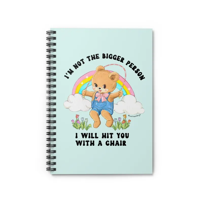 I'm Not The Bigger Person I Will Hit You With A Chair Spiral Notebook - Ruled Line